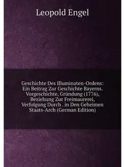 Geschichte Des Illuminaten-Ordens Ein Beitrag Zur G