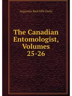 The Canadian Entomologist, Volumes 25-26