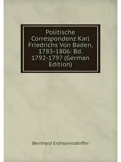 Politische Correspondenz Karl Friedri