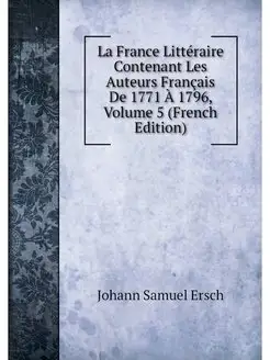 La France Litteraire Contenant Les Au