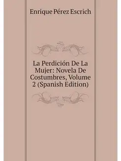 La Perdicion De La Mujer Novela De C