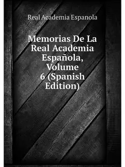 Memorias De La Real Academia Espanola