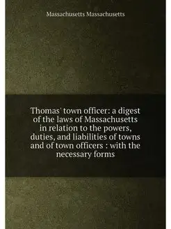 Thomas' town officer a digest of the laws of Massac