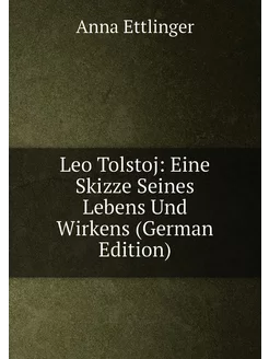 Leo Tolstoj Eine Skizze Seines Lebens Und Wirkens (