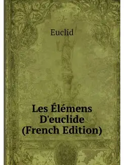 Les Elemens D'euclide (French Edition)