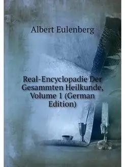 Real-Encyclopadie Der Gesammten Heilk