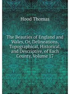 The Beauties of England and Wales, Or