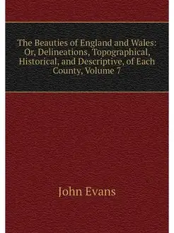 The Beauties of England and Wales Or