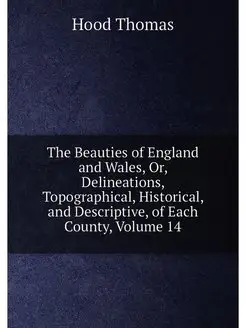 The Beauties of England and Wales, Or