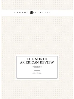 The North American Review. Volume 8