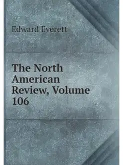 The North American Review, Volume 106