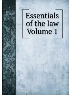 Essentials of the law Volume 1