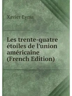 Les trente-quatre etoiles de l'union