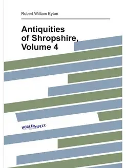 Antiquities of Shropshire, Volume 4