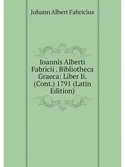 Ioannis Alberti Fabricii . Bibliothec