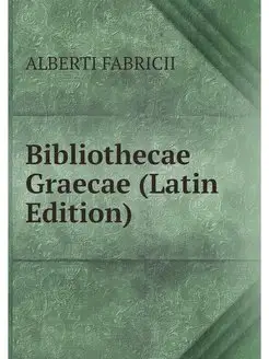 Bibliothecae Graecae (Latin Edition)