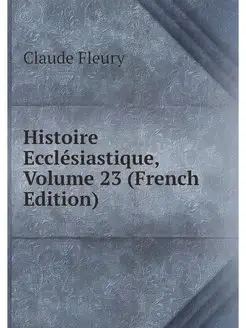 Histoire Ecclesiastique, Volume 23 (F