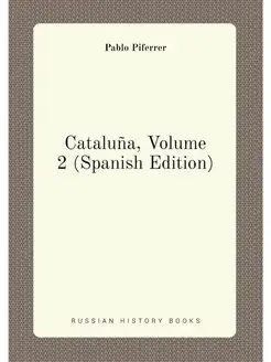 Cataluña, Volume 2 (Spanish Edition)