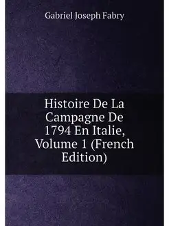 Histoire De La Campagne De 1794 En Italie, Volume 1