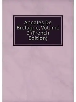 Annales De Bretagne, Volume 3 (French