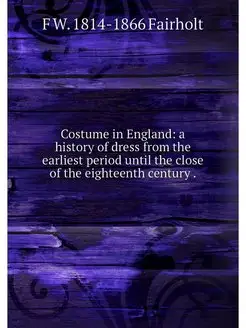 Costume in England a history of dres