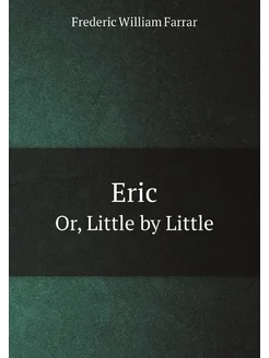 Eric. Or, Little by Little