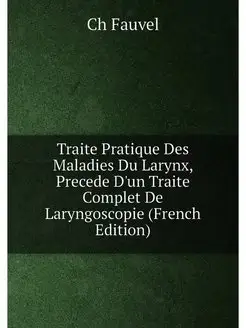 Traite Pratique Des Maladies Du Laryn