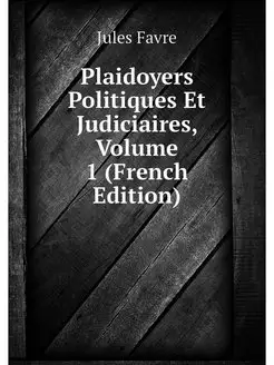 Plaidoyers Politiques Et Judiciaires