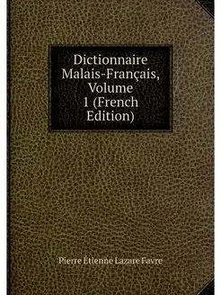 Dictionnaire Malais-Francais, Volume