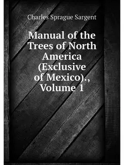 Manual of the Trees of North America