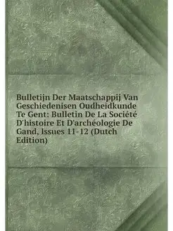 Bulletijn Der Maatschappij Van Geschi