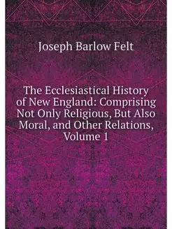 The Ecclesiastical History of New Eng