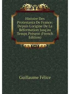 Histoire Des Protestants De France D