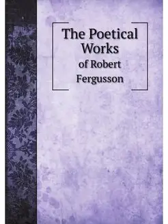 The Poetical Works of Robert Fergusson