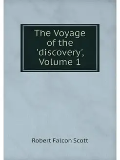 The Voyage of the 'discovery', Volume 1