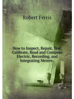 How to Inspect, Repair, Test, Calibrate, Read and Co