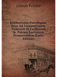 Institutiones Patrologiae, Quas Ad Fr