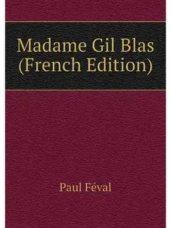 Madame Gil Blas (French Edition)