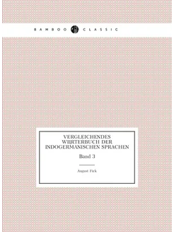 Vergleichendes Wörterbuch Der Indogermanischen Sprac