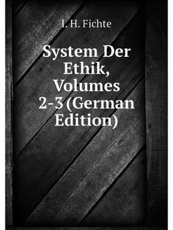 System Der Ethik, Volumes 2-3 (German