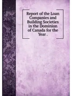 Report of the Loan Companies and Buil