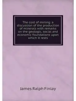 The cost of mining a discussion of t