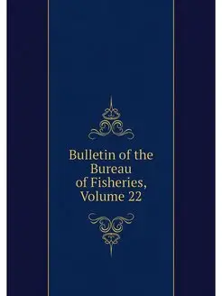 Bulletin of the Bureau of Fisheries