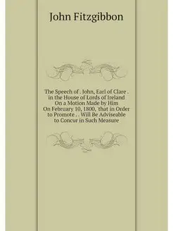 The Speech of . John, Earl of Clare