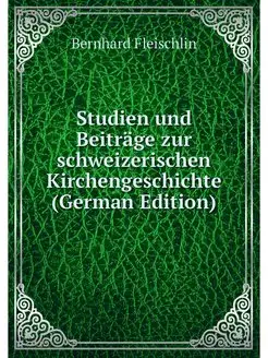 Studien und Beitrage zur schweizerisc