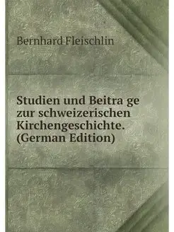 Studien und Beitrage zur schweizerisc