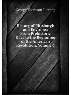 History of Pittsburgh and Environs F