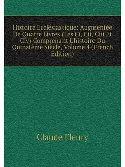 Histoire Ecclesiastique Augmentee De