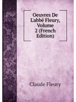 Oeuvres De L'abbe Fleury, Volume 2 (F