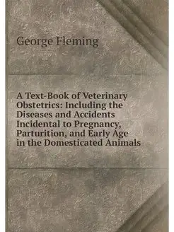 A Text-Book of Veterinary Obstetrics